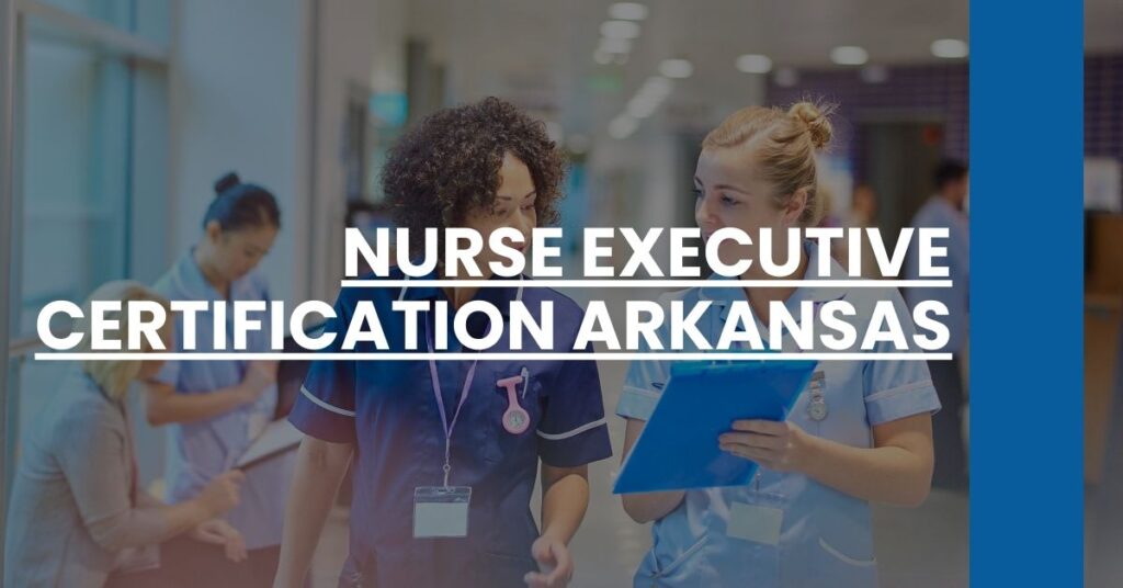 Nurse Executive Certification Arkansas Feature Image